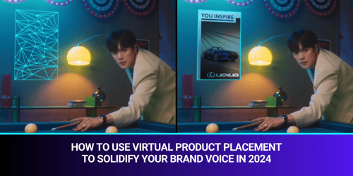 How to use virtual product placement to solidify your brand voice in 2024